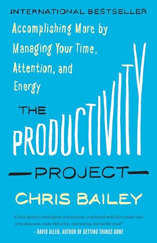 The Productivity Project: Accomplishing More by Managing Your Time, Attention, and Energy von Currency